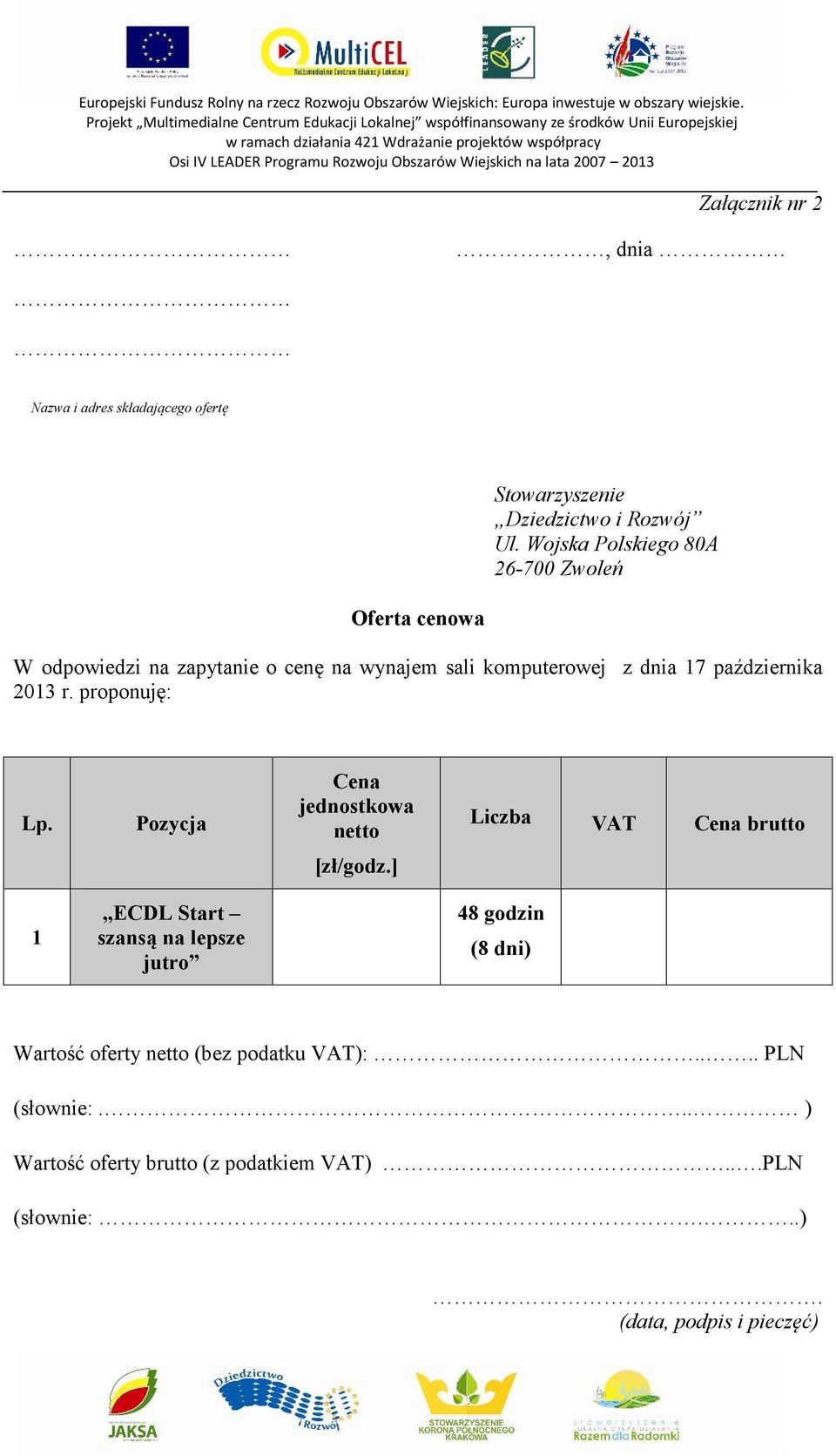 października 2013 r. proponuję: Lp. Pozycja Cena jednostkowa netto Liczba VAT Cena brutto [zł/godz.