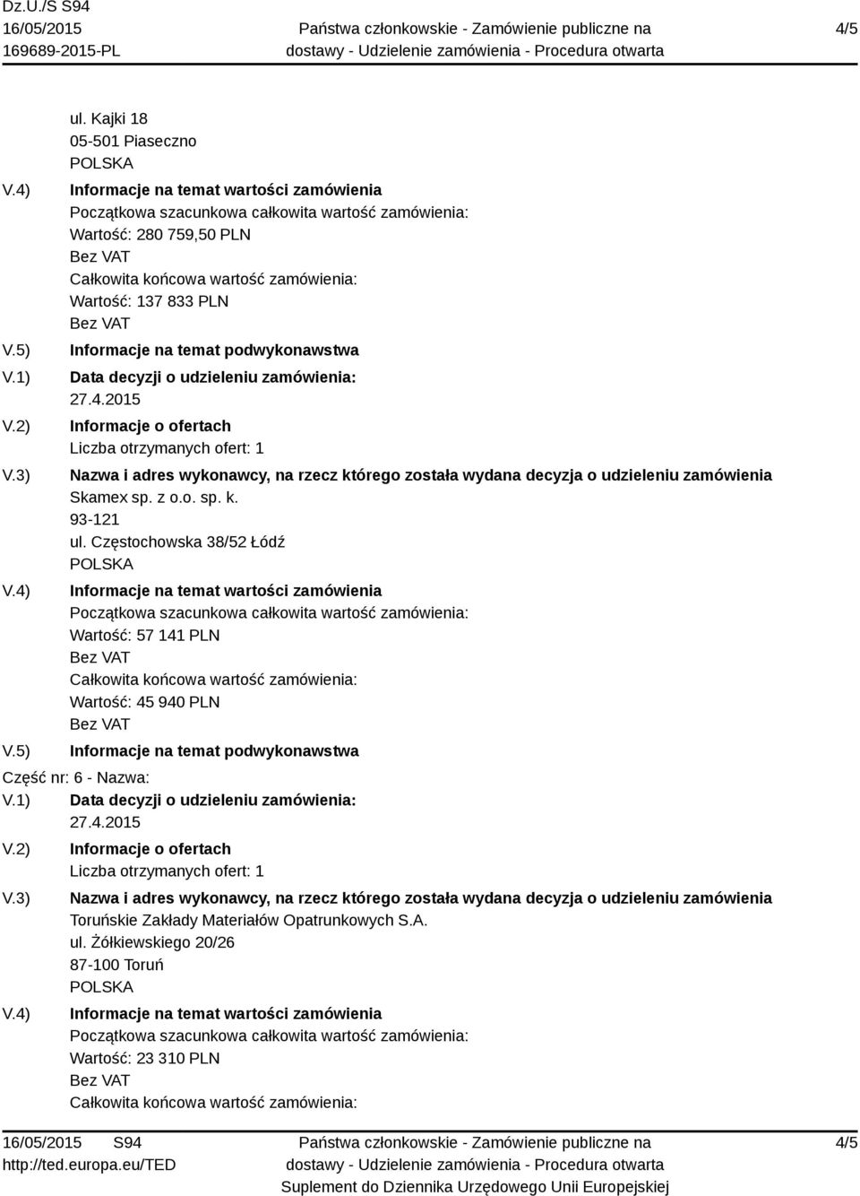 udzieleniu zamówienia: Skamex sp. z o.o. sp. k. 93-121 ul.