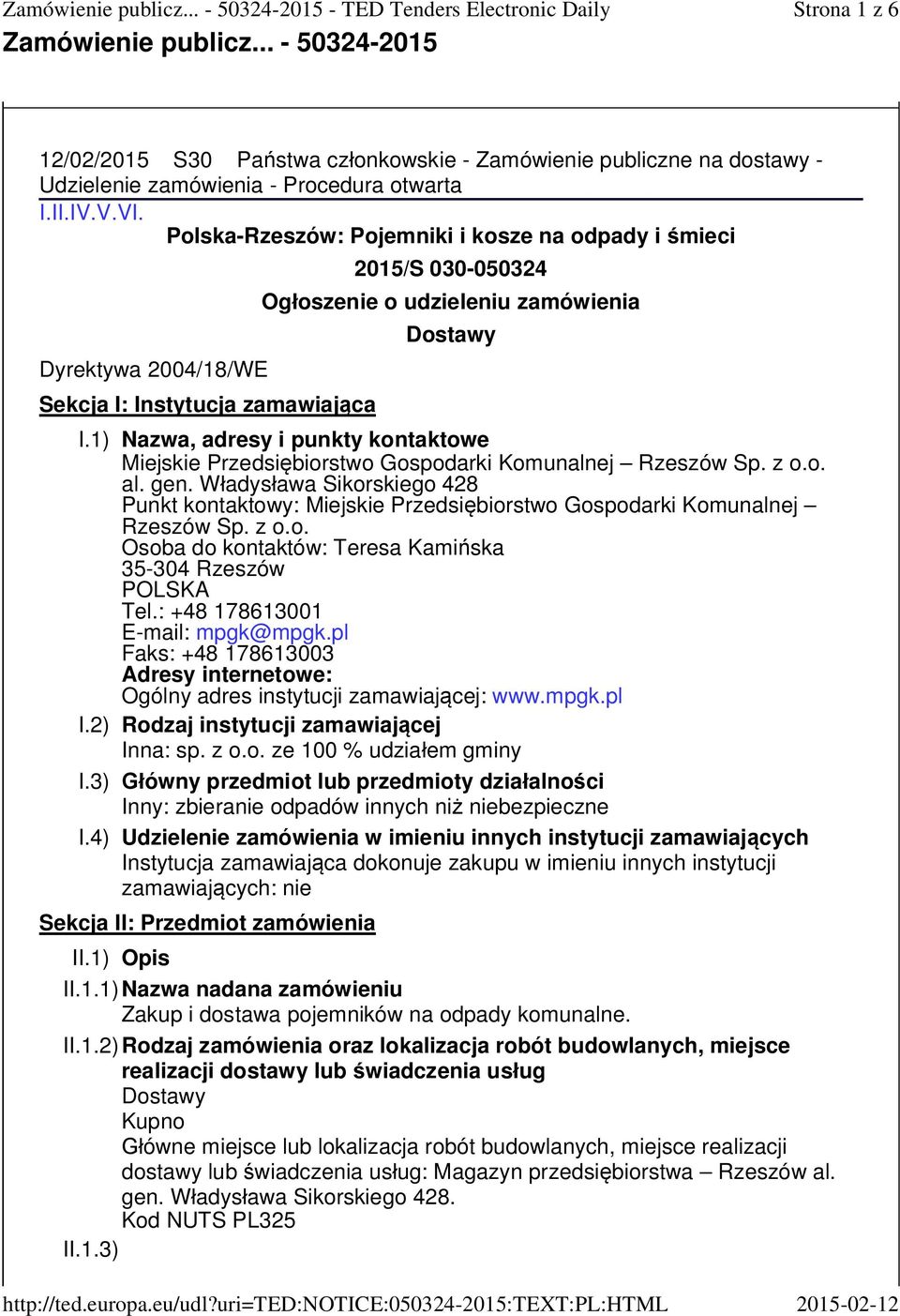 Polska-Rzeszów: Pojemniki i kosze na odpady i mieci Dyrektywa 2004/18/WE Sekcja I: Instytucja zamawiaj ca Sekcja II: Przedmiot zamówienia 2015/S 030-050324 Og oszenie o Dostawy I.