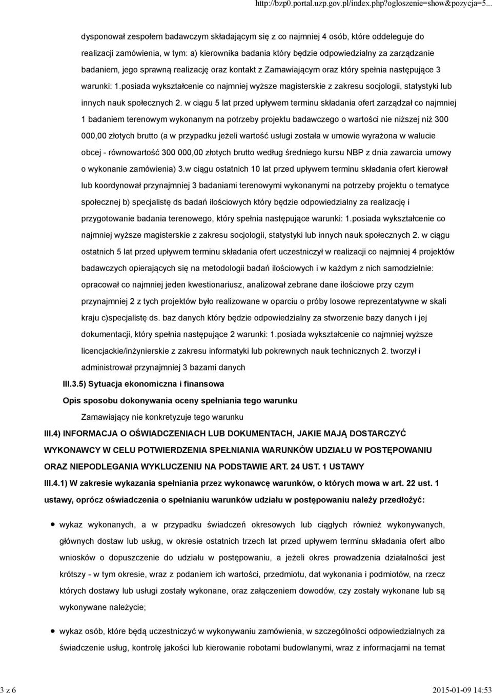 posiada wykształcenie co najmniej wyższe magisterskie z zakresu socjologii, statystyki lub innych nauk społecznych 2.