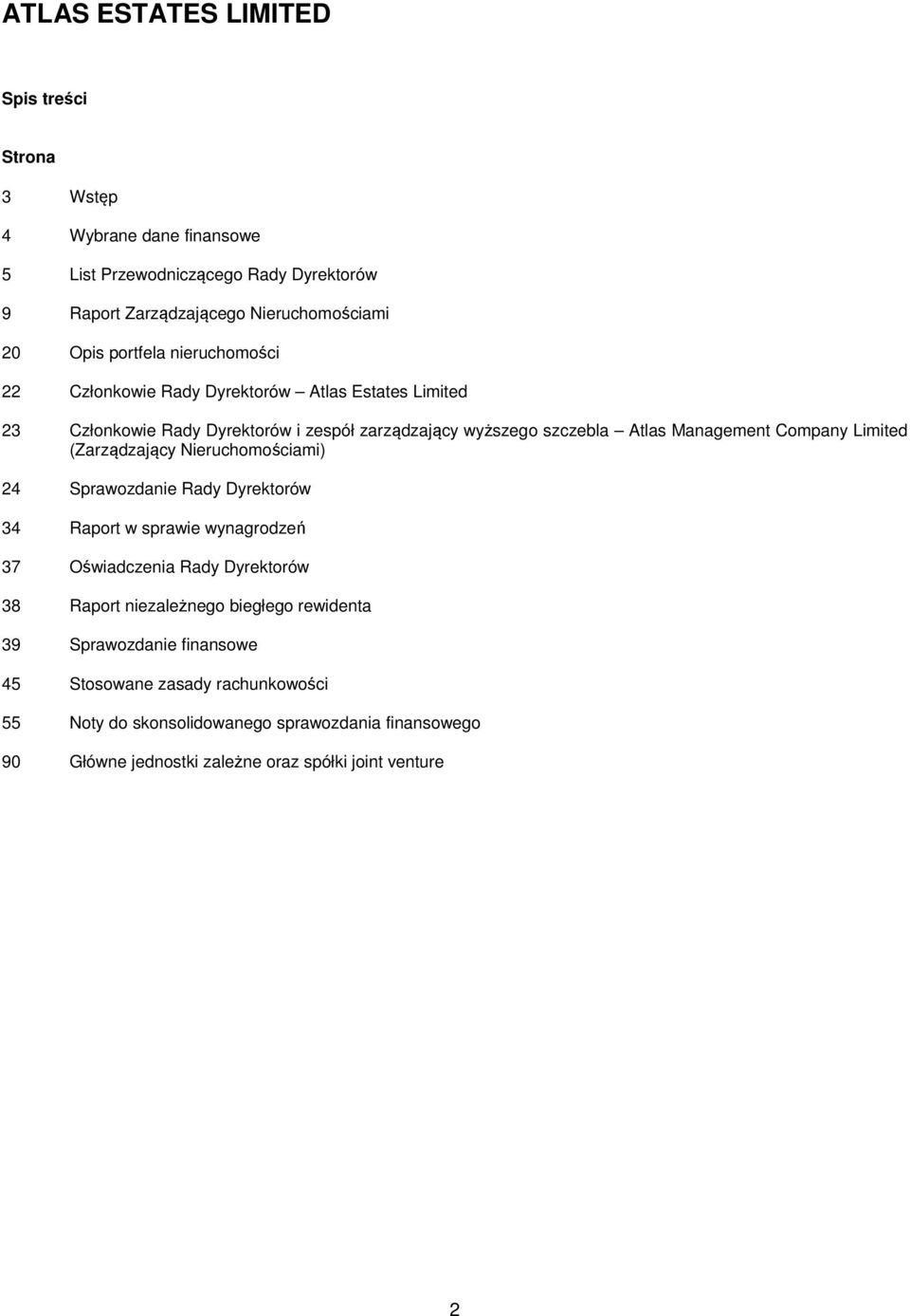(Zarządzający Nieruchomościami) 24 Sprawozdanie Rady Dyrektorów 34 Raport w sprawie wynagrodzeń 37 Oświadczenia Rady Dyrektorów 38 Raport niezależnego biegłego