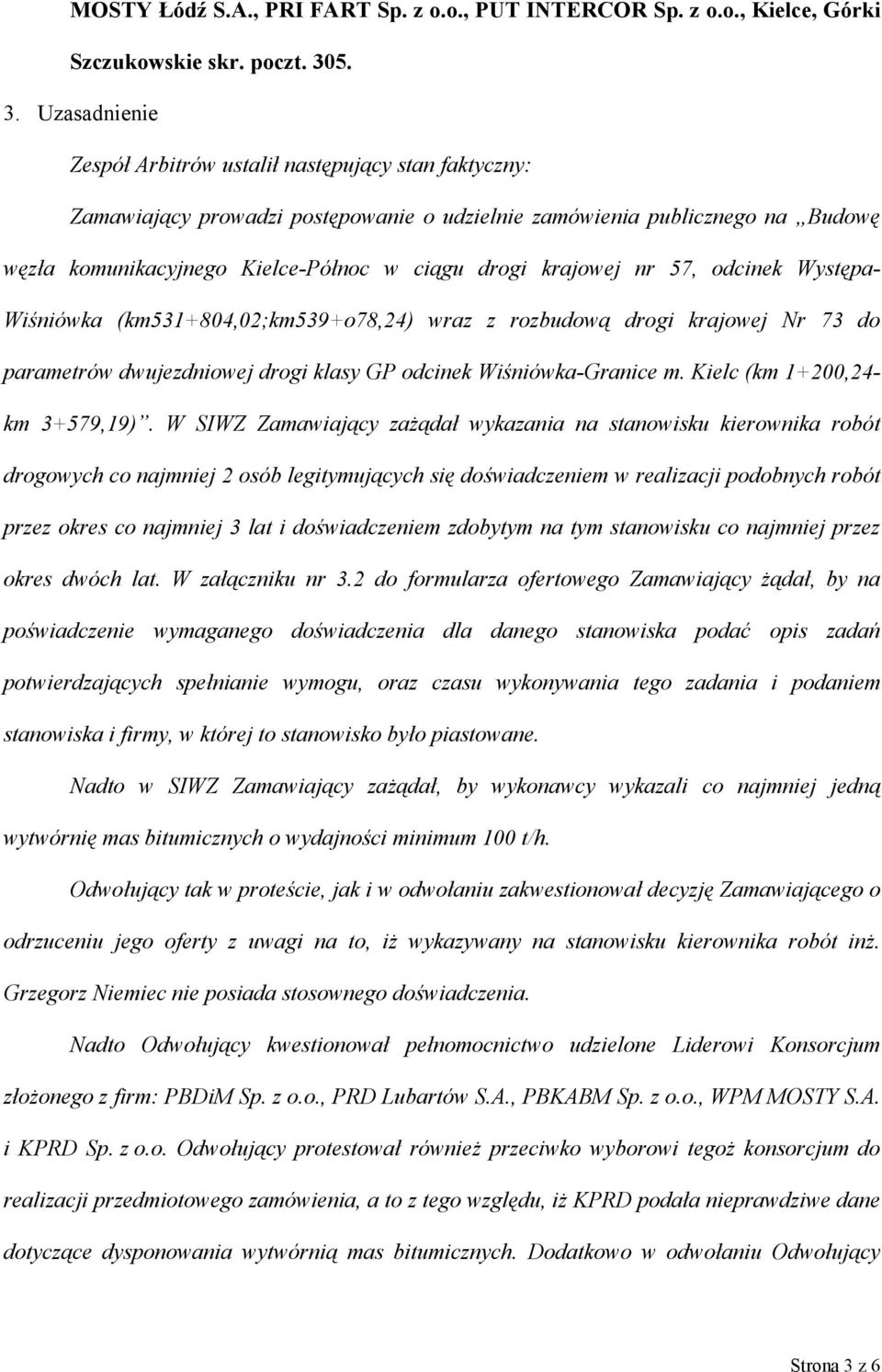 krajowej nr 57, odcinek Występa- Wiśniówka (km531+804,02;km539+o78,24) wraz z rozbudową drogi krajowej Nr 73 do parametrów dwujezdniowej drogi klasy GP odcinek Wiśniówka-Granice m.