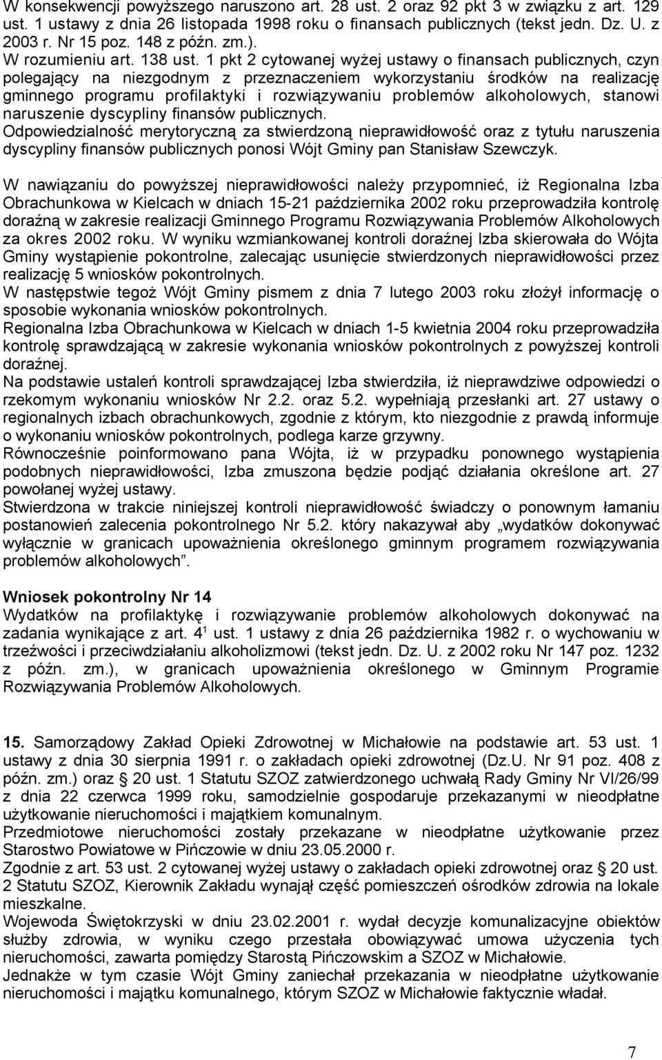 1 pkt 2 cytowanej wyżej ustawy o finansach publicznych, czyn polegający na niezgodnym z przeznaczeniem wykorzystaniu środków na realizację gminnego programu profilaktyki i rozwiązywaniu problemów