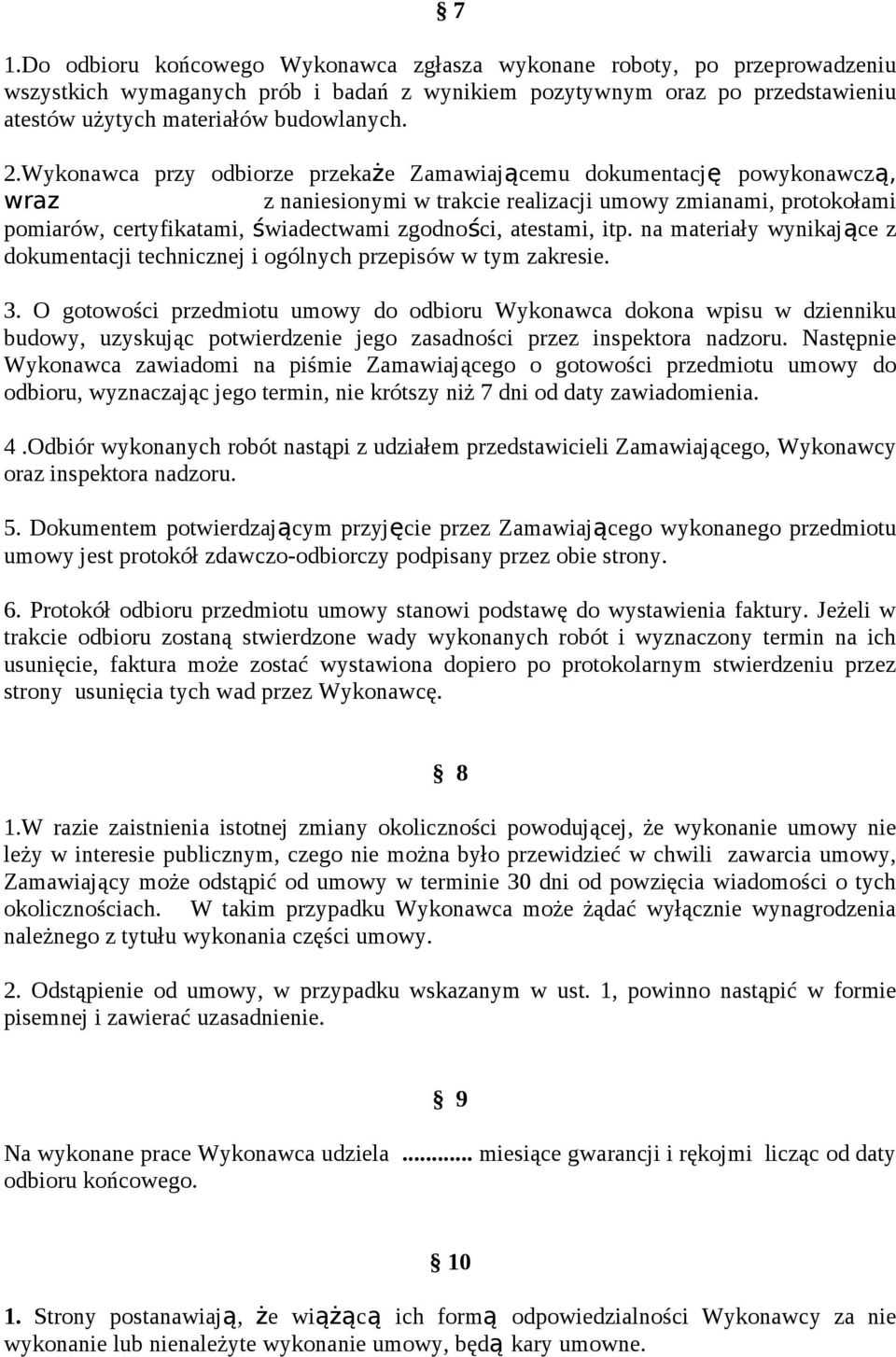 atestami, itp. na materiały wynikające z dokumentacji technicznej i ogólnych przepisów w tym zakresie. 3.