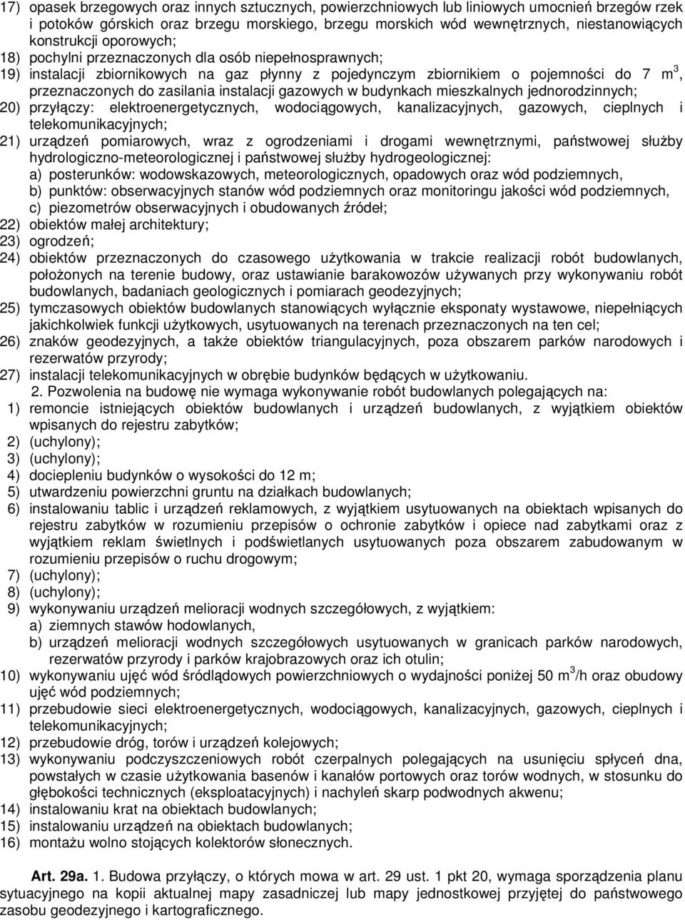 instalacji gazowych w budynkach mieszkalnych jednorodzinnych; 20) przyłączy: elektroenergetycznych, wodociągowych, kanalizacyjnych, gazowych, cieplnych i telekomunikacyjnych; 21) urządzeń