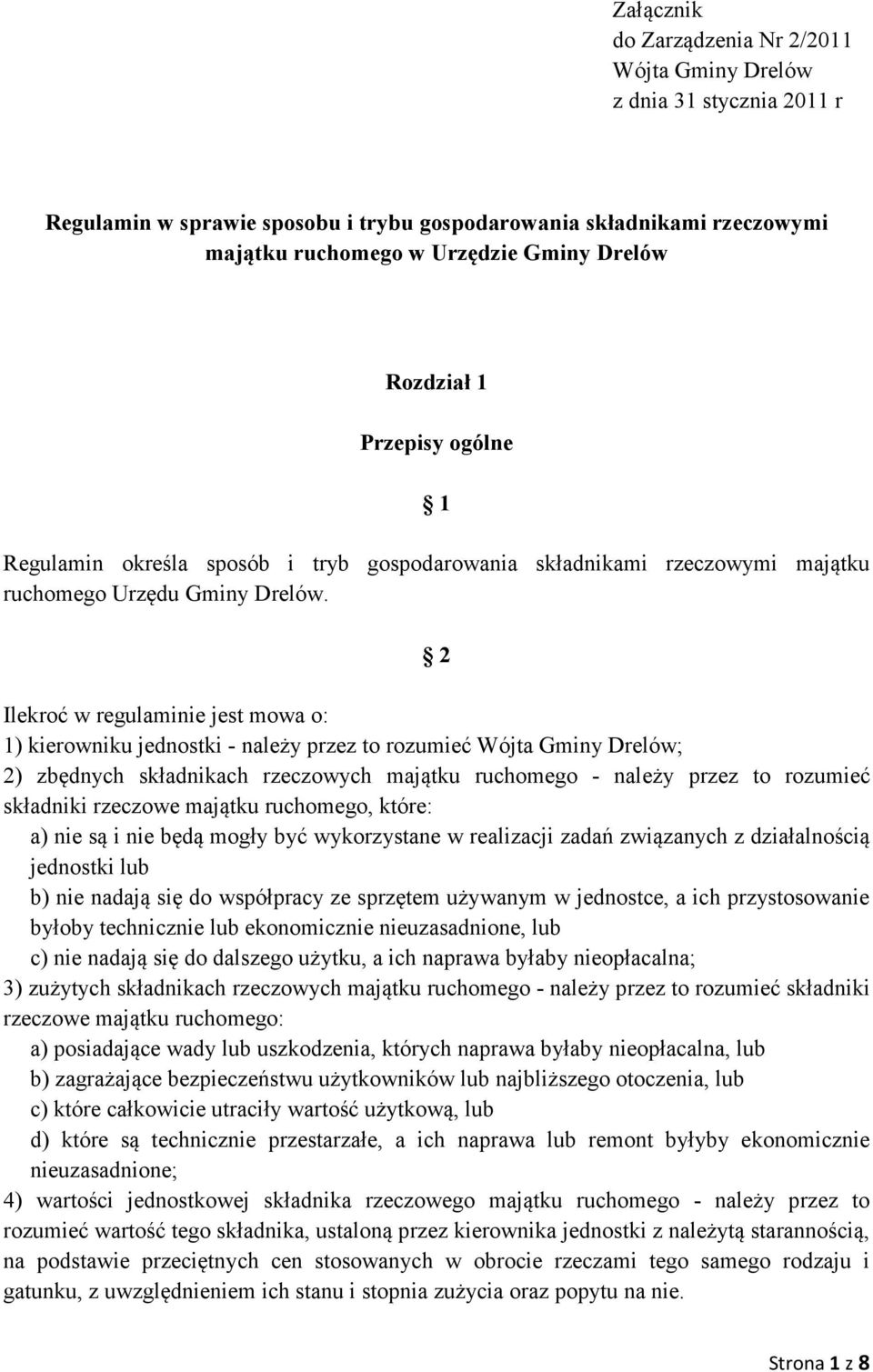 2 Ilekroć w regulaminie jest mowa o: 1) kierowniku jednostki - należy przez to rozumieć Wójta Gminy Drelów; 2) zbędnych składnikach rzeczowych majątku ruchomego - należy przez to rozumieć składniki