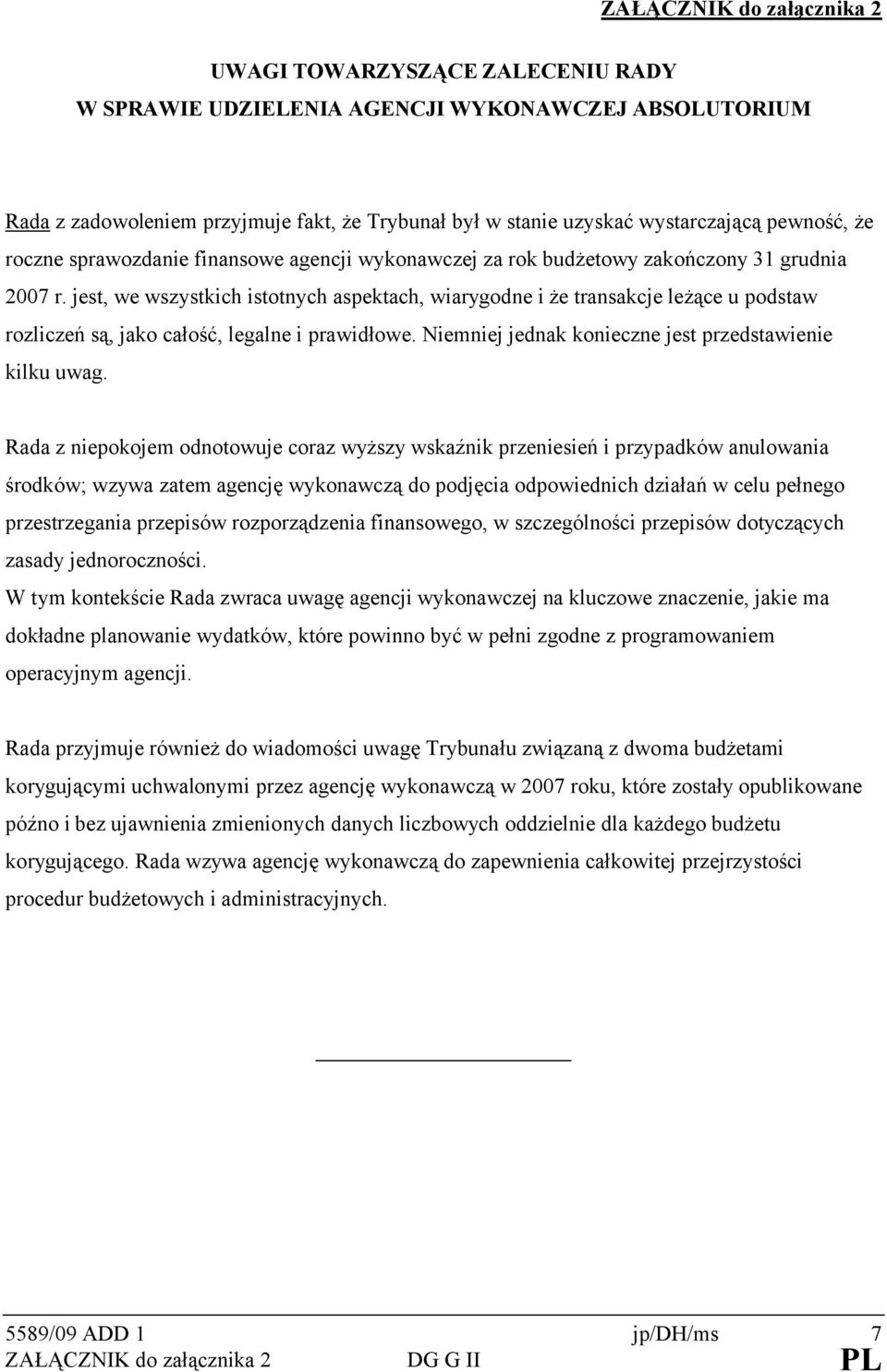 jest, we wszystkich istotnych aspektach, wiarygodne i że transakcje leżące u podstaw rozliczeń są, jako całość, legalne i prawidłowe. Niemniej jednak konieczne jest przedstawienie kilku uwag.