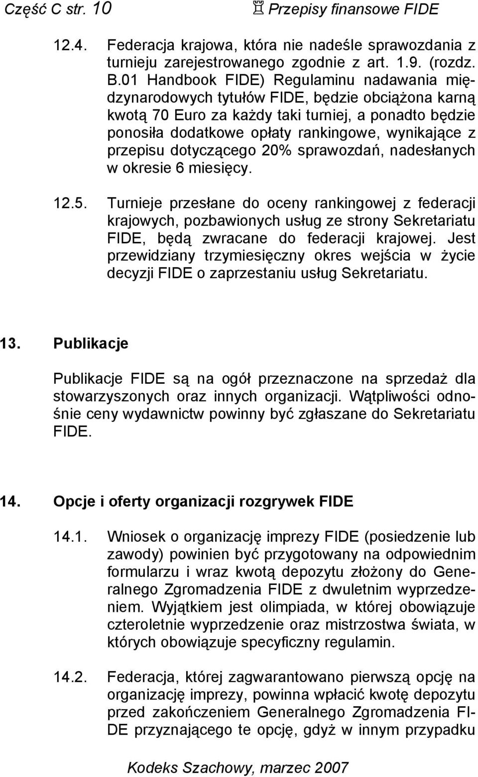 przepisu dotyczącego 20% sprawozdań, nadesłanych w okresie 6 miesięcy. 12.5.