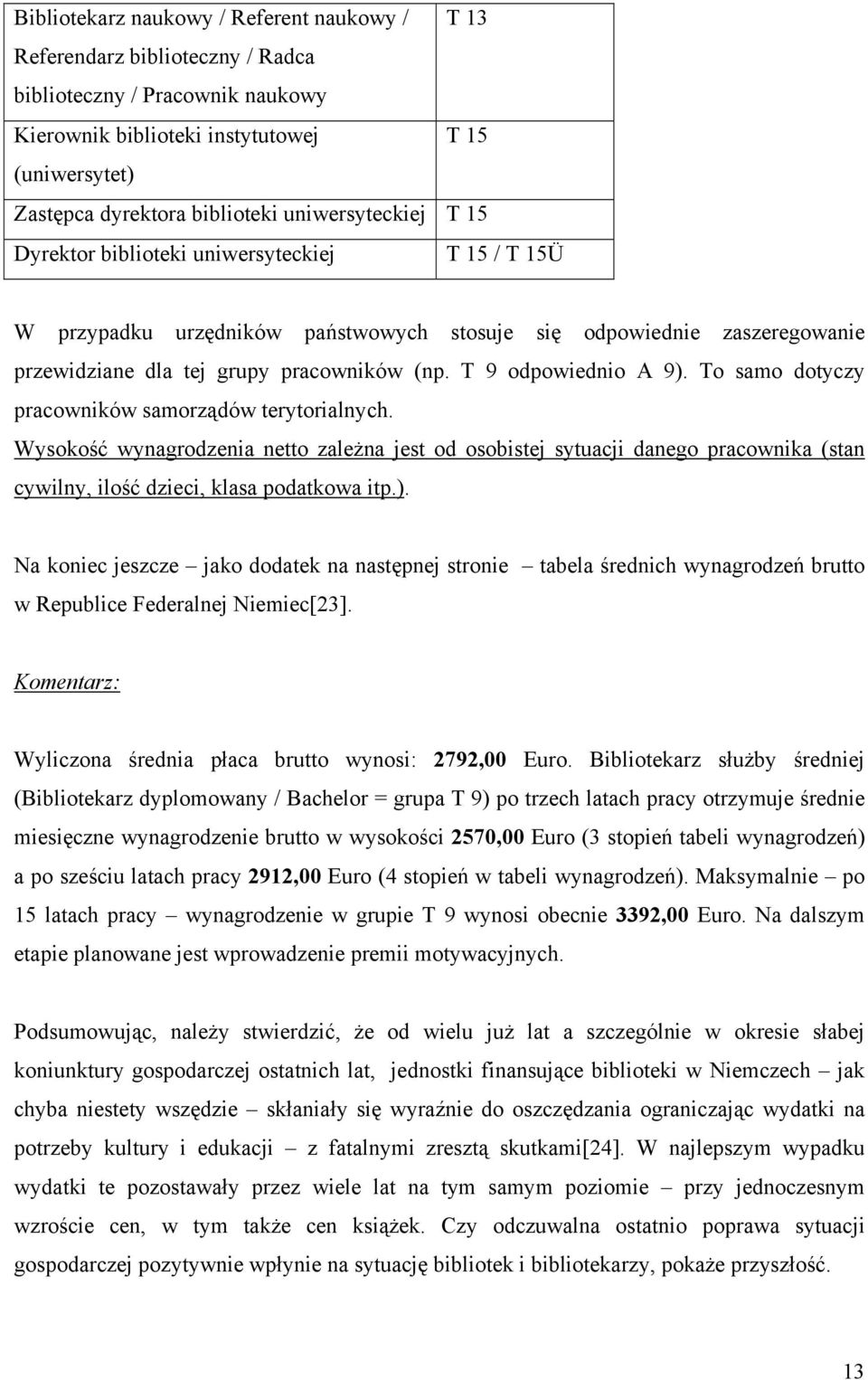 T 9 odpowiednio A 9). To samo dotyczy pracowników samorządów terytorialnych.