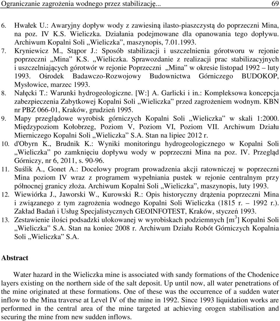 : Sposób stabilizacji i uszczelnienia górotworu w rejonie poprzeczni Mina K.S. Wieliczka.