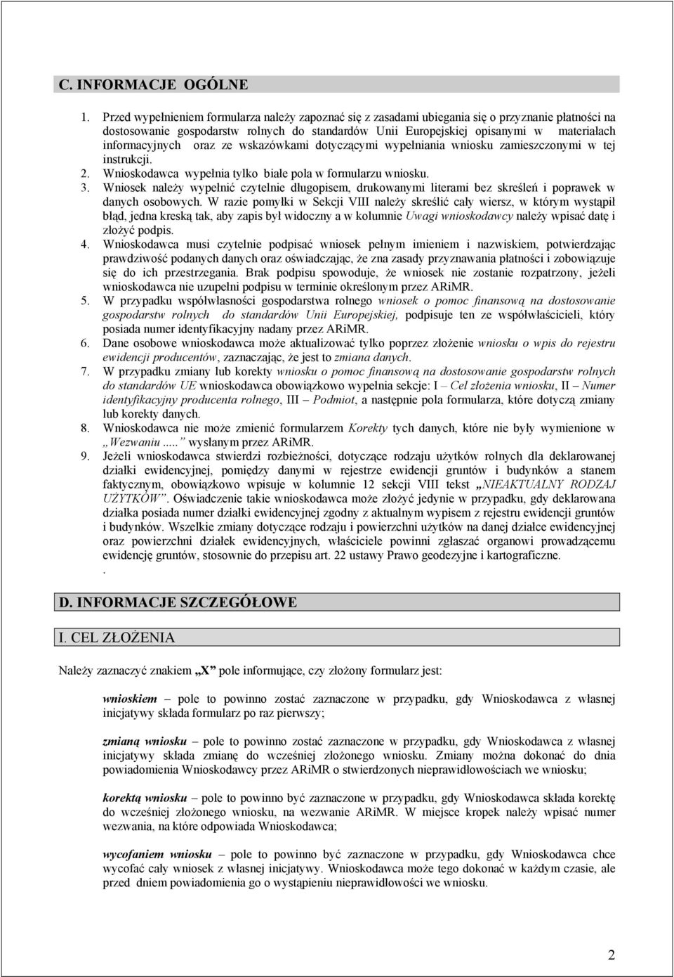 informacyjnych oraz ze wskazówkami dotyczącymi wypełniania wniosku zamieszczonymi w tej instrukcji. 2. Wnioskodawca wypełnia tylko białe pola w formularzu wniosku. 3.