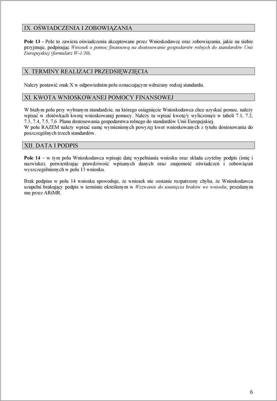 TERMINY REALIZACJ PRZEDSIĘWZIĘCIA Należy postawić znak X w odpowiednim polu oznaczającym wdrażany rodzaj standardu. XI.