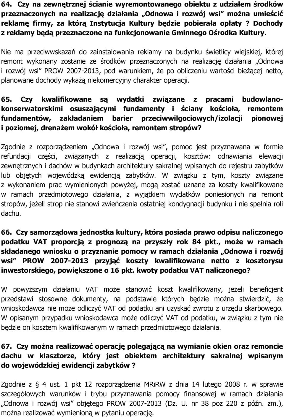 Nie ma przeciwwskazań do zainstalowania reklamy na budynku świetlicy wiejskiej, której remont wykonany zostanie ze środków przeznaczonych na realizację działania Odnowa i rozwój wsi PROW 2007-2013,