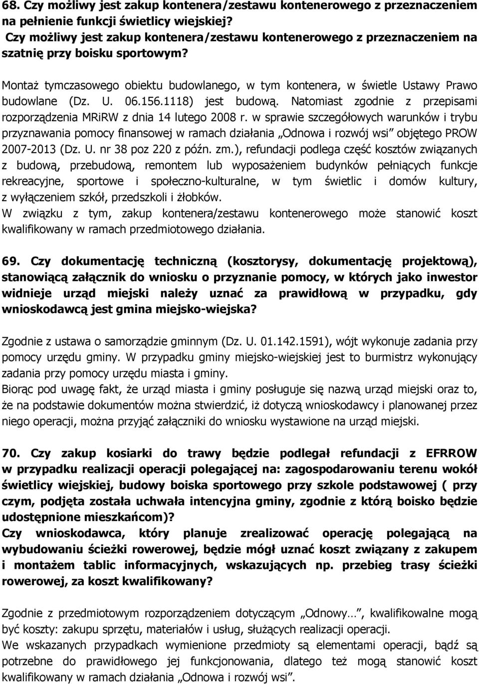 MontaŜ tymczasowego obiektu budowlanego, w tym kontenera, w świetle Ustawy Prawo budowlane (Dz. U. 06.156.1118) jest budową.