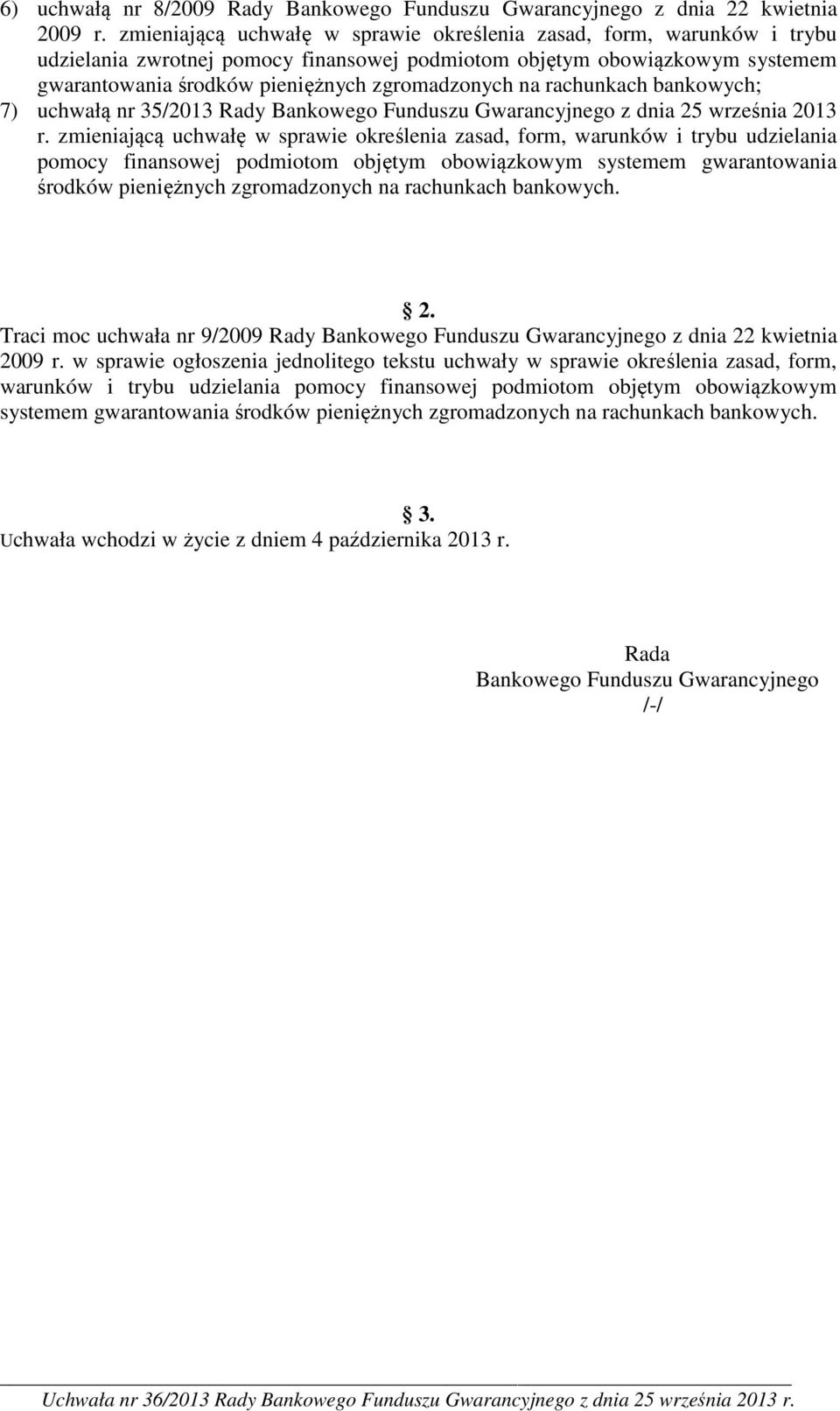 rachunkach bankowych; 7) uchwałą nr 35/2013 Rady Bankowego Funduszu Gwarancyjnego z dnia 25 września 2013 r.