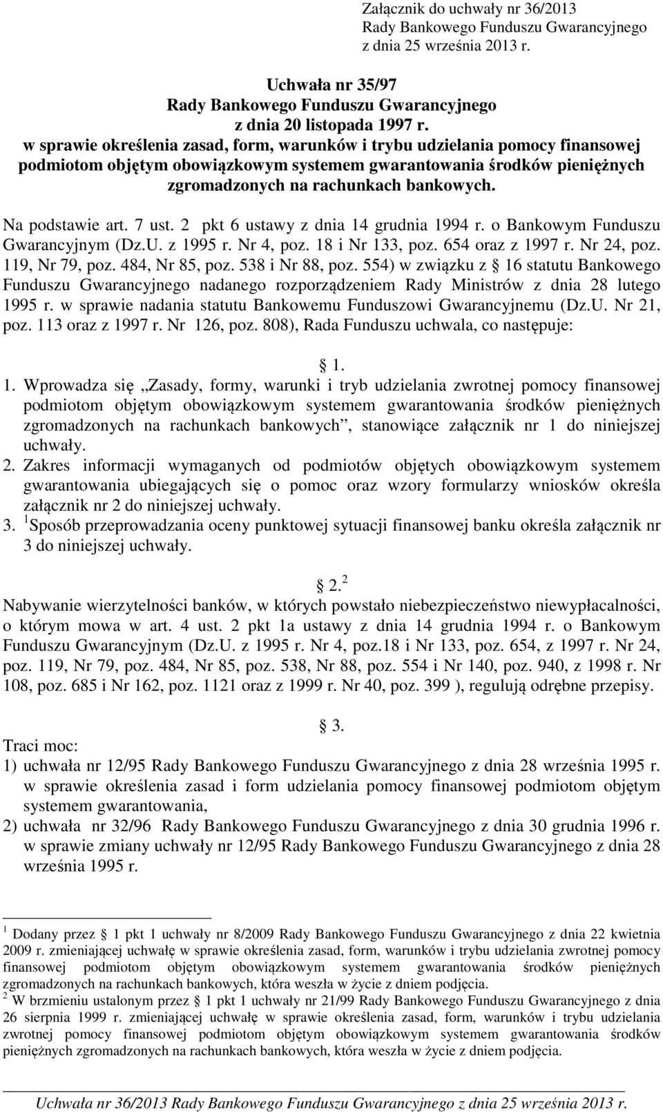 Na podstawie art. 7 ust. 2 pkt 6 ustawy z dnia 14 grudnia 1994 r. o Bankowym Funduszu Gwarancyjnym (Dz.U. z 1995 r. Nr 4, poz. 18 i Nr 133, poz. 654 oraz z 1997 r. Nr 24, poz. 119, Nr 79, poz.