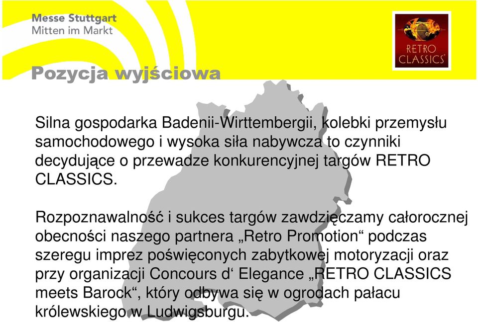 Rozpoznawalność i sukces targów zawdzięczamy całorocznej obecności naszego partnera Retro Promotion podczas szeregu