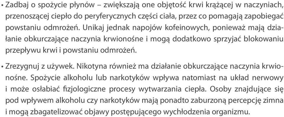 Zrezygnuj z używek. Nikotyna również ma działanie obkurczające naczynia krwionośne.