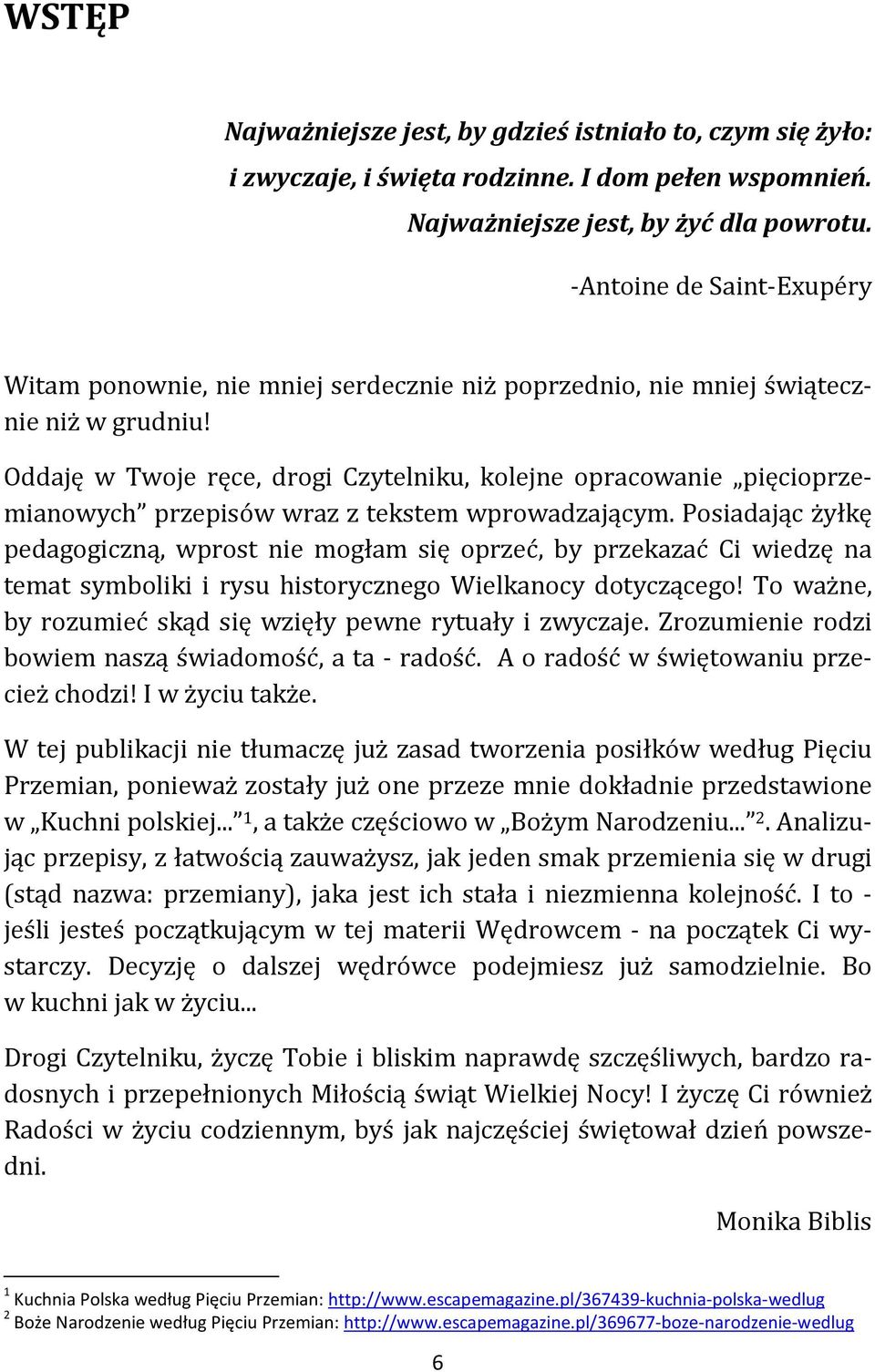 Oddaję w Twoje ręce, drogi Czytelniku, kolejne opracowanie pięcioprzemianowych przepisów wraz z tekstem wprowadzającym.