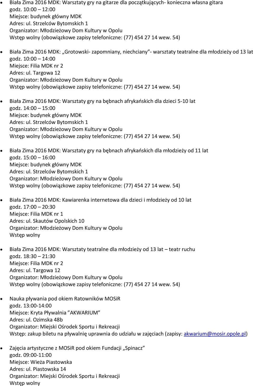 10:00 14:00 Biała Zima 2016 MDK: Warsztaty gry na bębnach afrykańskich dla dzieci 5-10 lat godz.