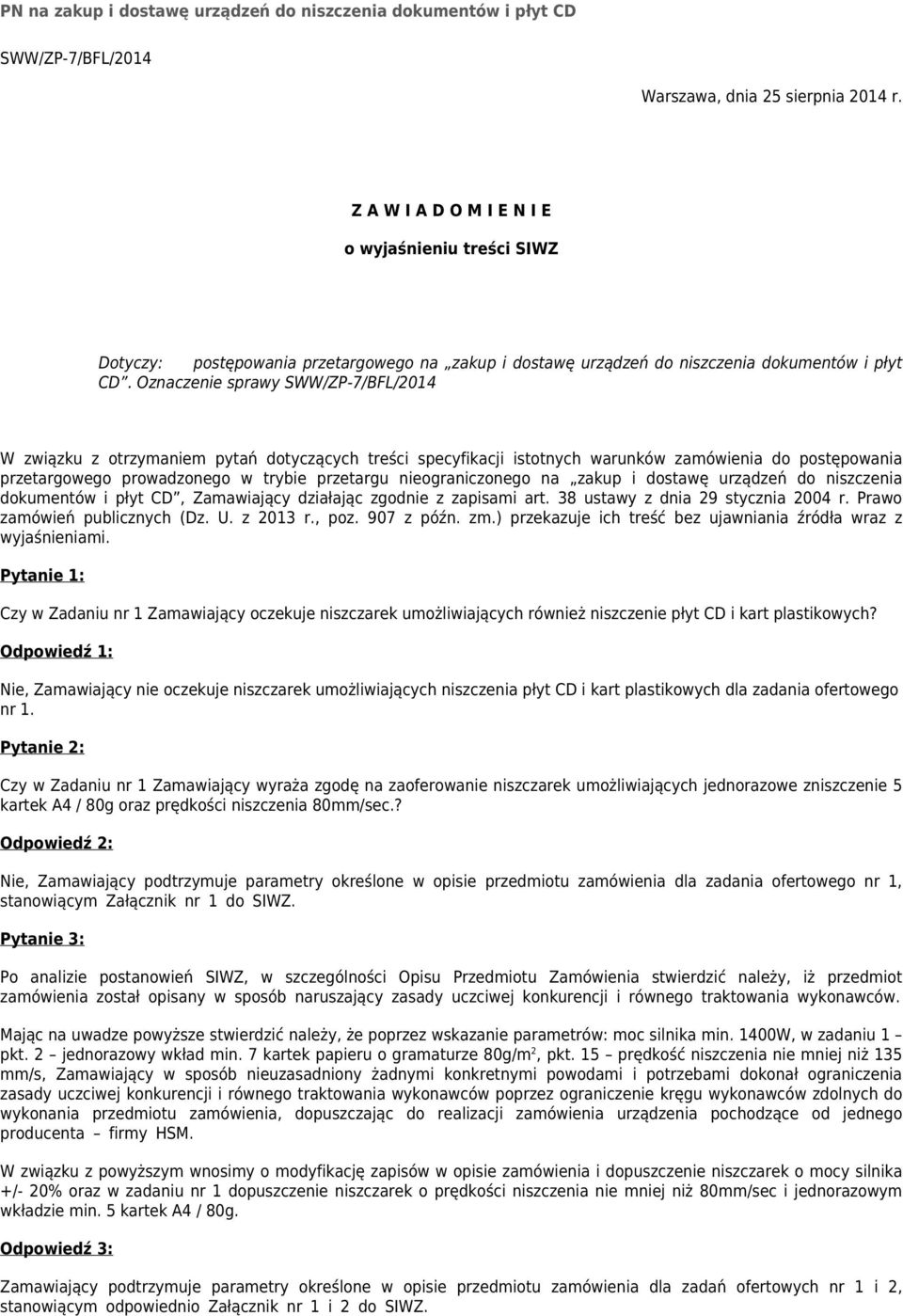 Oznaczenie sprawy SWW/ZP-7/BFL/2014 W związku z otrzymaniem pytań dotyczących treści specyfikacji istotnych warunków zamówienia do postępowania przetargowego prowadzonego w trybie przetargu