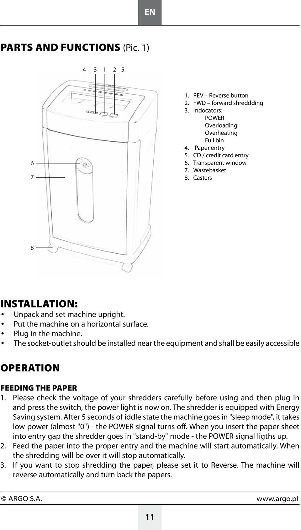 The socket-outlet should be installed near the equipment and shall be easily accessible OPERATION FEEDING THE PAPER 1.