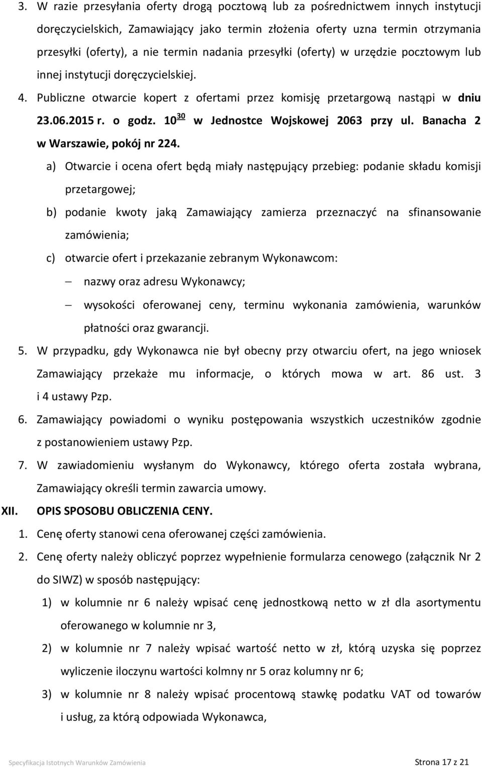 10 30 w Jednostce Wojskowej 2063 przy ul. Banacha 2 w Warszawie, pokój nr 224.