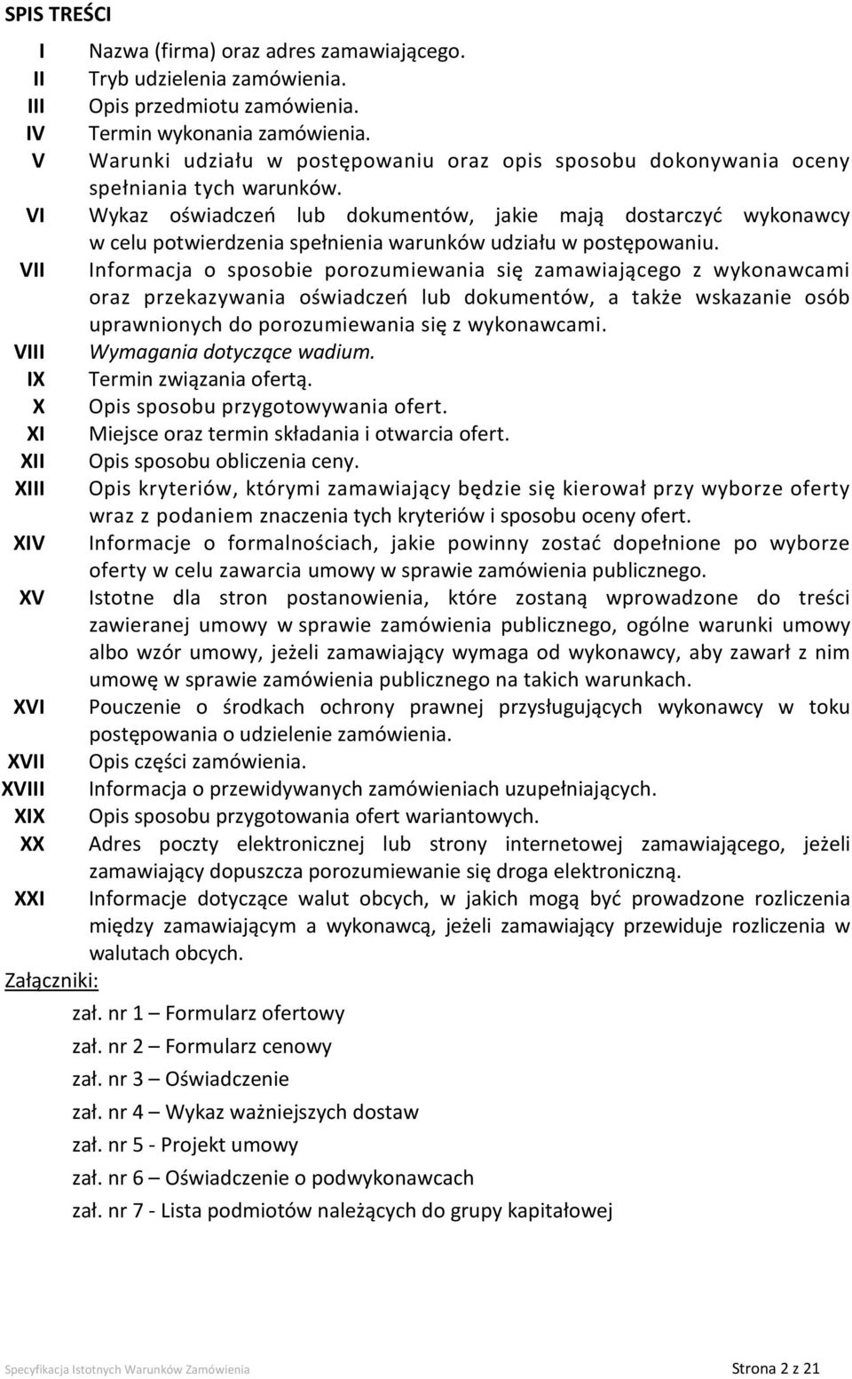 VI Wykaz oświadczeń lub dokumentów, jakie mają dostarczyć wykonawcy w celu potwierdzenia spełnienia warunków udziału w postępowaniu.