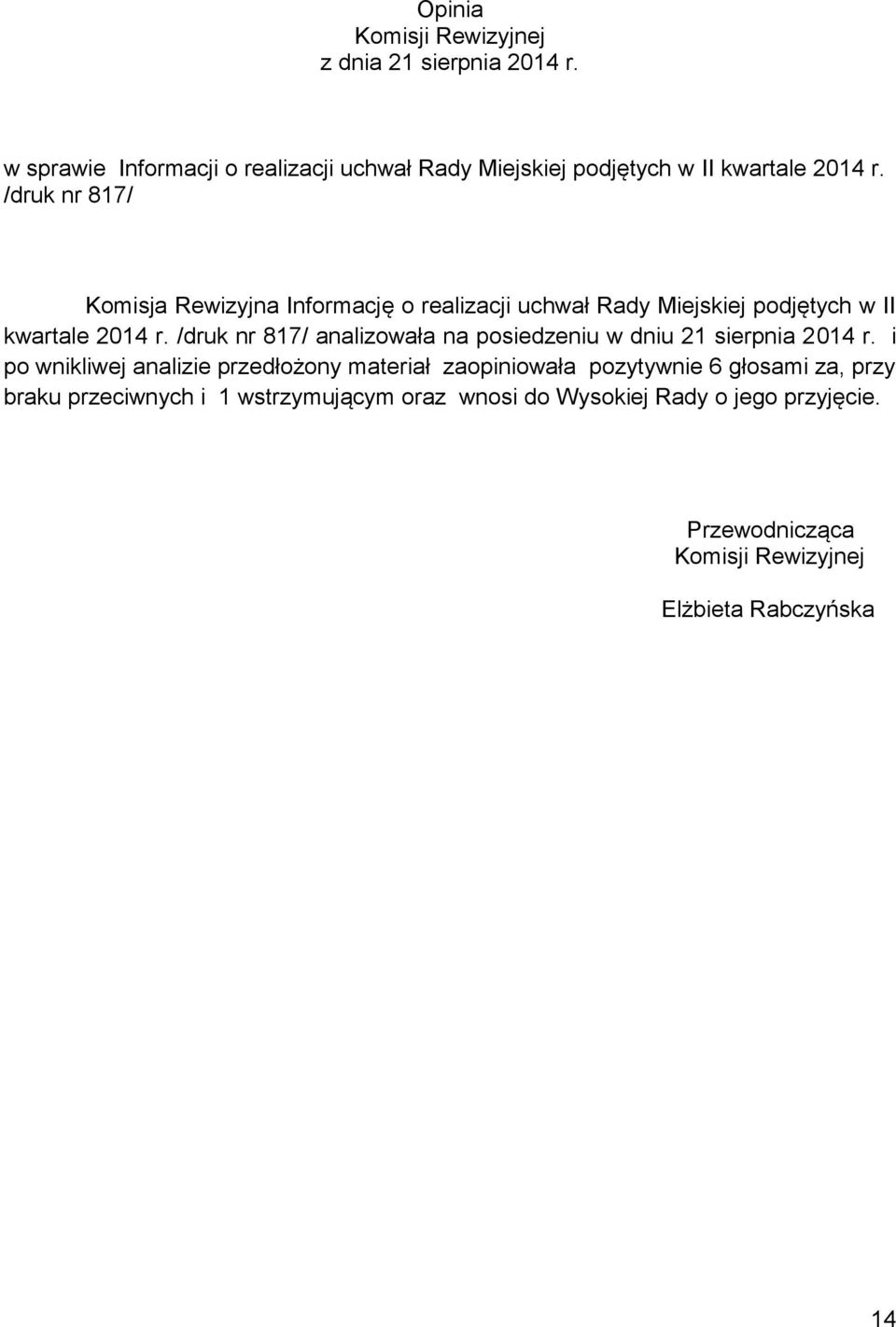 /druk nr 817/ Komisja Rewizyjna Informację o realizacji uchwał Rady Miejskiej podjętych w II kwartale 2014 r.