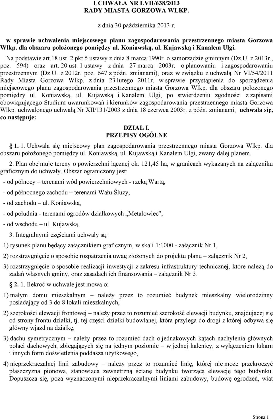 20 ust. 1 ustawy z dnia 27 marca 2003r. o planowaniu i zagospodarowaniu przestrzennym (Dz.U. z 2012r. poz. 647 z późn. zmianami), oraz w związku z uchwałą Nr VI/54/2011 Rady Miasta Gorzowa Wlkp.