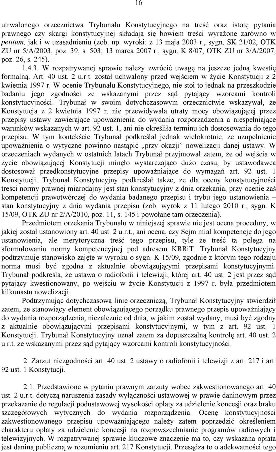 Art. 40 ust. 2 u.r.t. został uchwalony przed wejściem w życie Konstytucji z 2 kwietnia 1997 r.