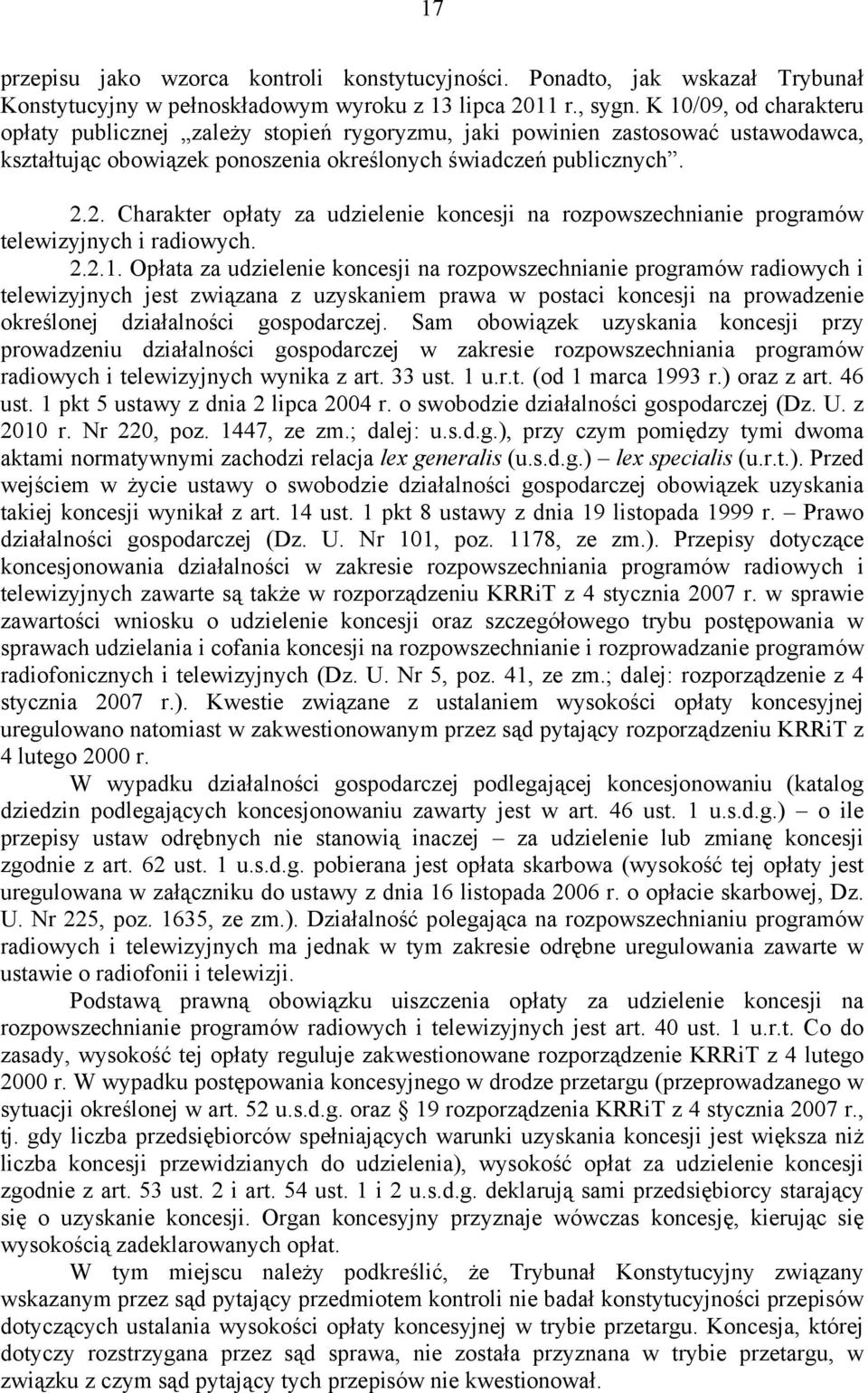 2. Charakter opłaty za udzielenie koncesji na rozpowszechnianie programów telewizyjnych i radiowych. 2.2.1.