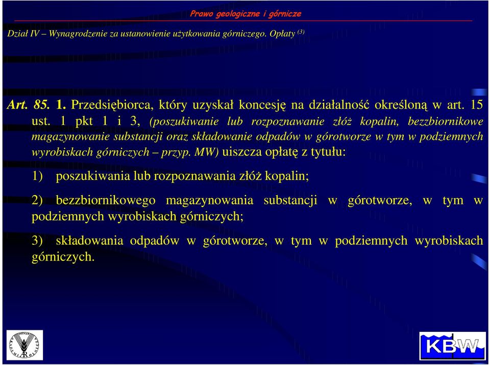 1 pkt 1 i 3, (poszukiwanie lub rozpoznawanie złóŝ kopalin, bezzbiornikowe magazynowanie substancji oraz składowanie odpadów w górotworze w tym w