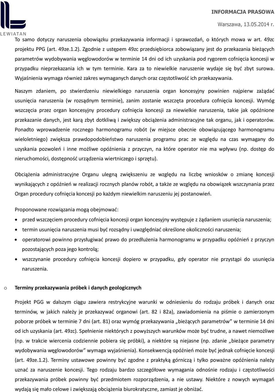 w tym terminie. Kara za t niewielkie naruszenie wydaje się być zbyt surwa. Wyjaśnienia wymaga również zakres wymaganych danych raz częsttliwść ich przekazywania.