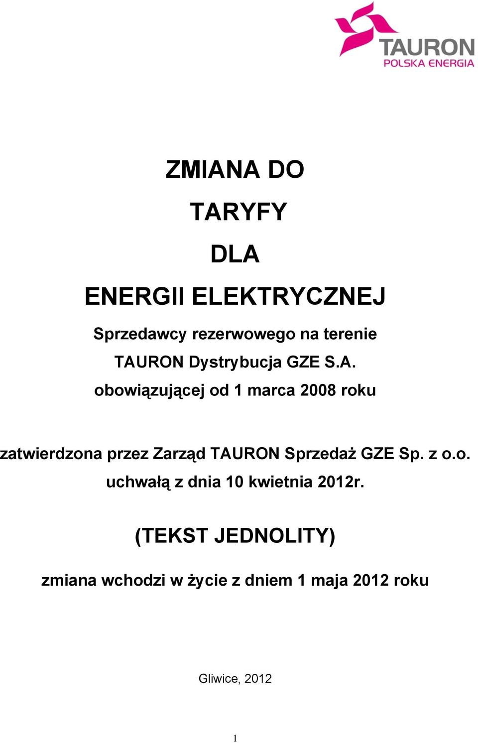 przez Zarząd TAURON Sprzedaż GZE Sp. z o.o. uchwałą z dnia 10 kwietnia 2012r.