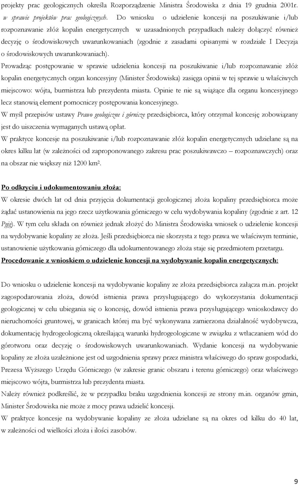 z zasadami opisanymi w rozdziale I Decyzja o środowiskowych uwarunkowaniach).