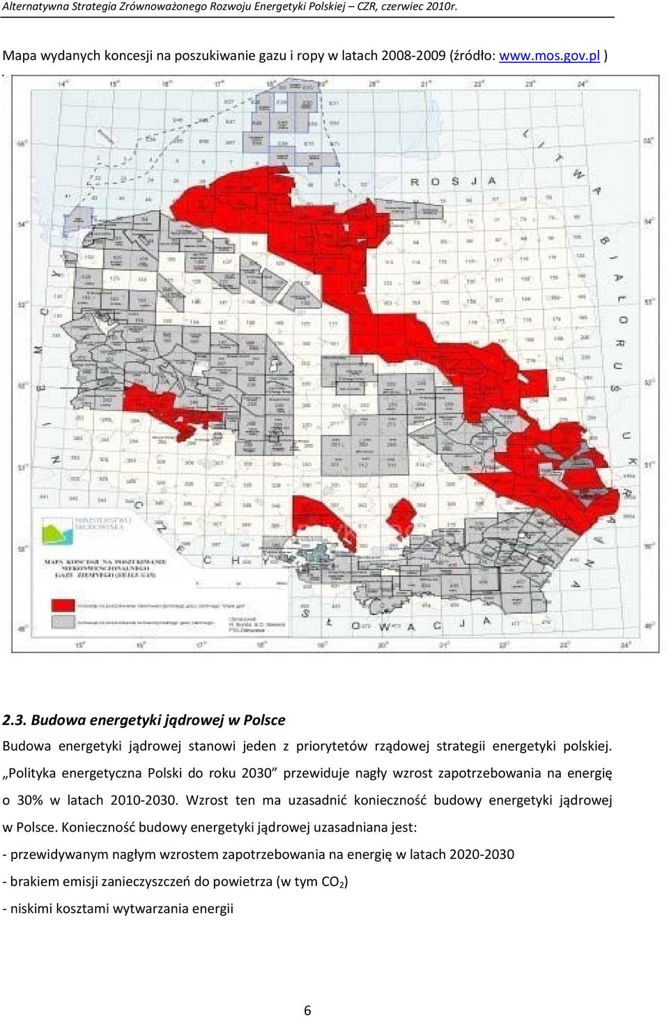 Polityka energetyczna Polski do roku 2030 przewiduje nagły wzrost zapotrzebowania na energię o 30% w latach 2010 2030.