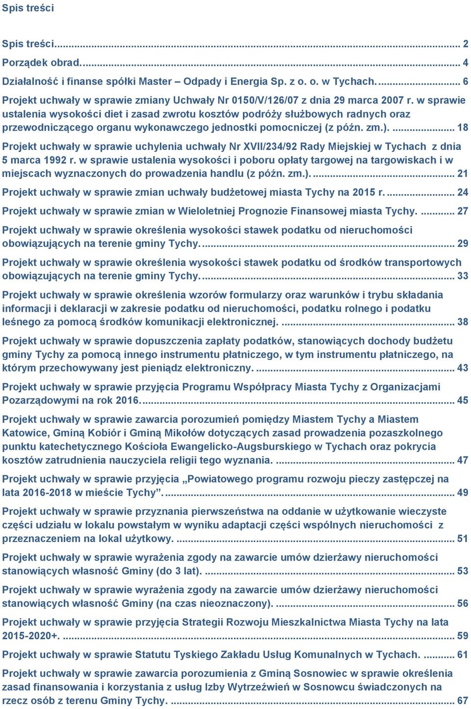 w sprawie ustalenia wysokości diet i zasad zwrotu kosztów podróży służbowych radnych oraz przewodniczącego organu wykonawczego jednostki pomocniczej (z późn. zm.).