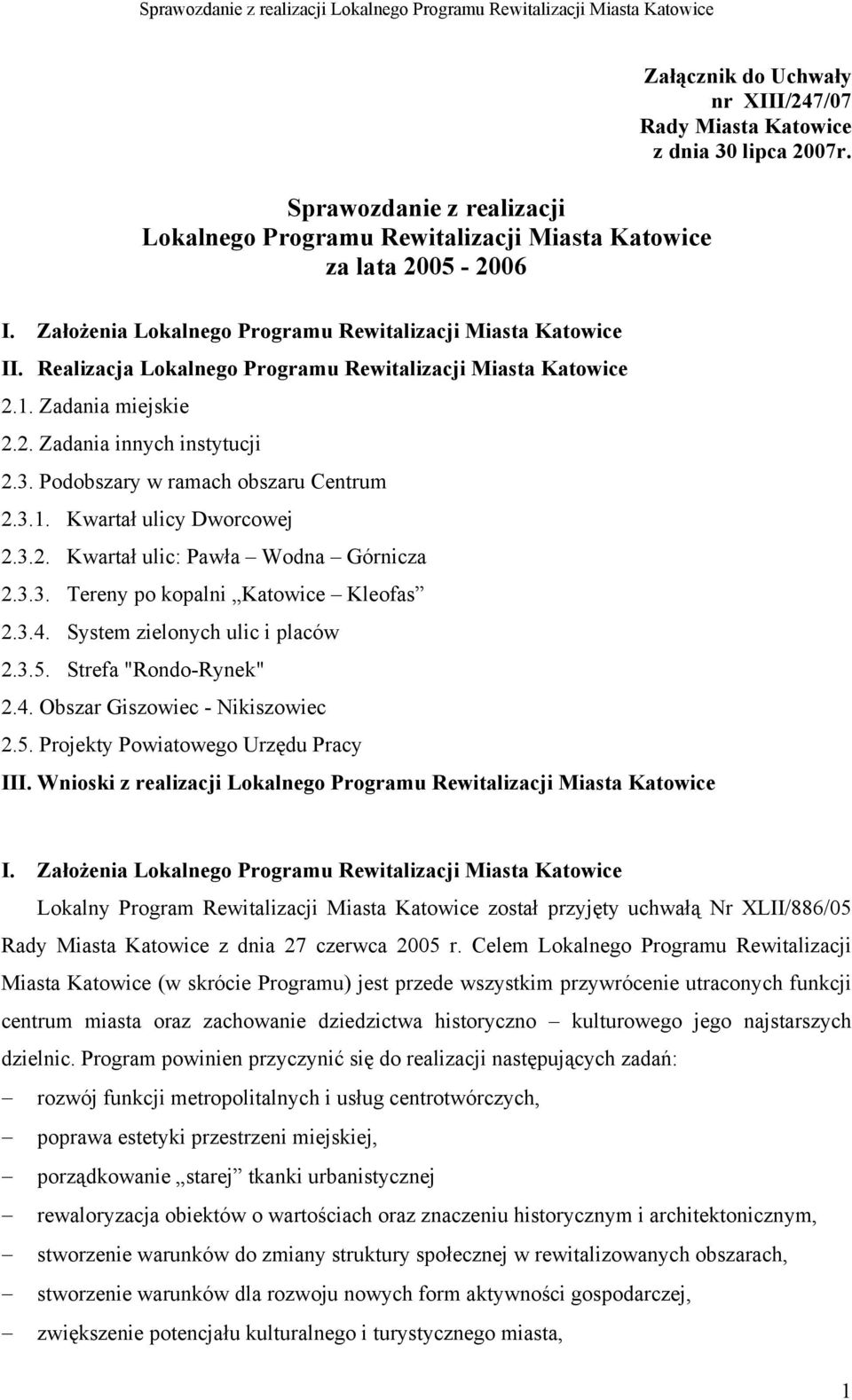 Podobszary w ramach obszaru Centrum 2.3.1. Kwartał ulicy Dworcowej 2.3.2. Kwartał ulic: Pawła Wodna Górnicza 2.3.3. Tereny po kopalni Katowice Kleofas 2.3.4. System zielonych ulic i placów 2.3.5.