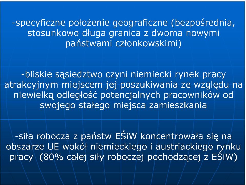 na niewielką odległość potencjalnych pracowników od swojego stałego miejsca zamieszkania -siła robocza z państw