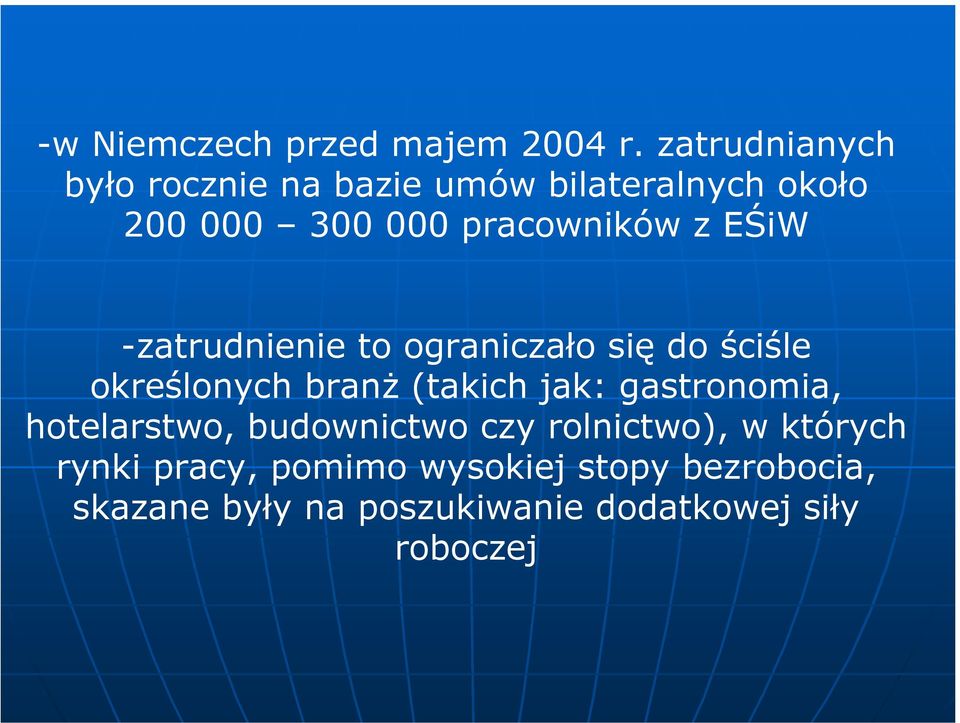 EŚiW -zatrudnienie to ograniczało się do ściśle określonych branż (takich jak: gastronomia,