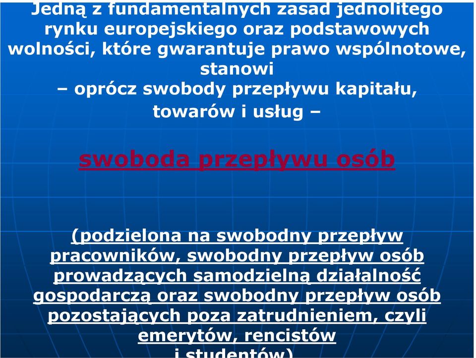 przepływu osób (podzielona na swobodny przepływ pracowników, swobodny przepływ osób prowadzących