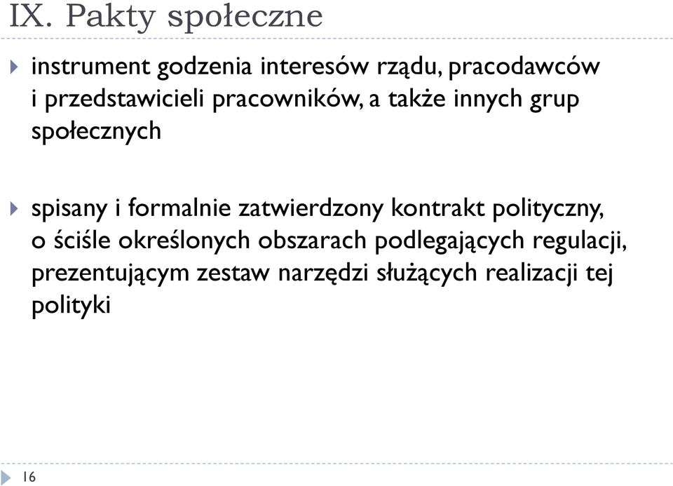 formalnie zatwierdzony kontrakt polityczny, o ściśle określonych obszarach