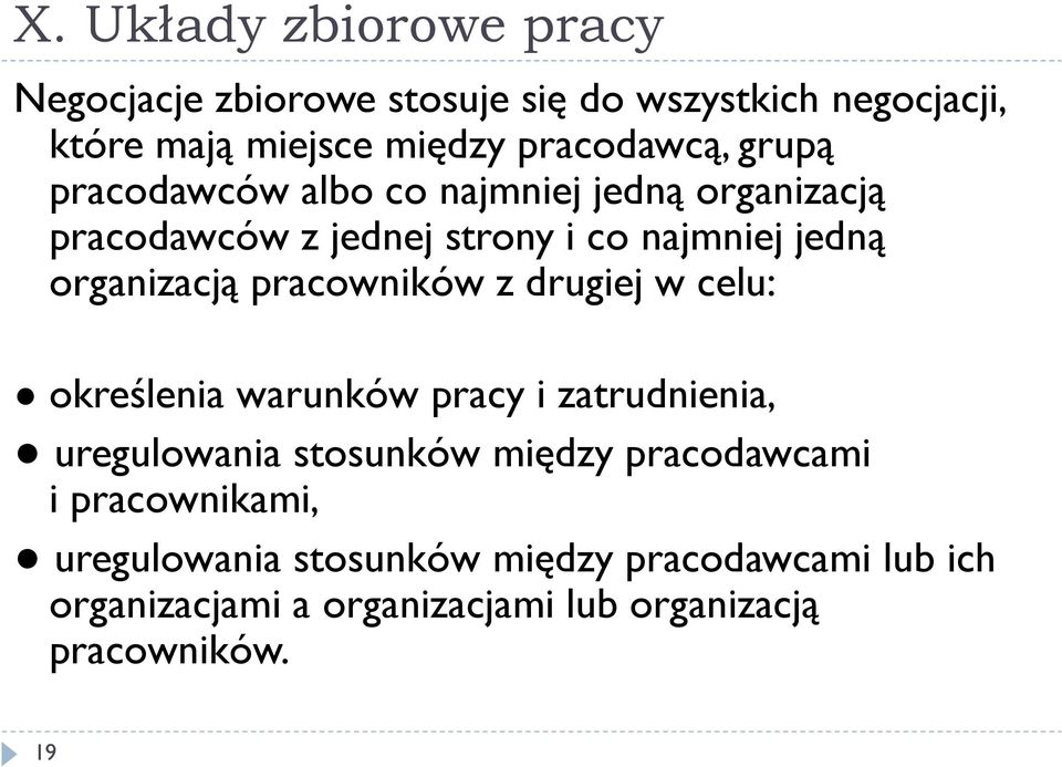 organizacją pracowników z drugiej w celu: określenia warunków pracy i zatrudnienia, uregulowania stosunków między