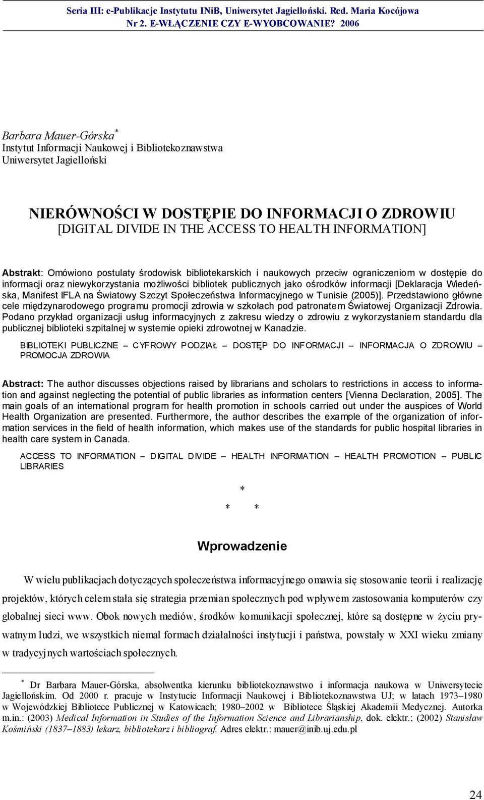 [Deklaracja Wiedeńska, Manifest IFLA na Światowy Szczyt Społeczeństwa Informacyjnego w Tunisie (2005)].