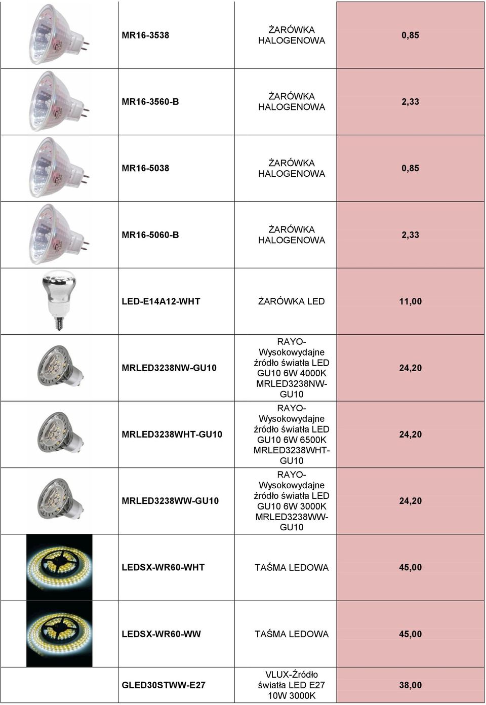 LED GU10 6W 6500K MRLED3238WHT- GU10 RAYO- Wysokowydajne źródło światła LED GU10 6W 3000K MRLED3238WW- GU10 24,20 24,20