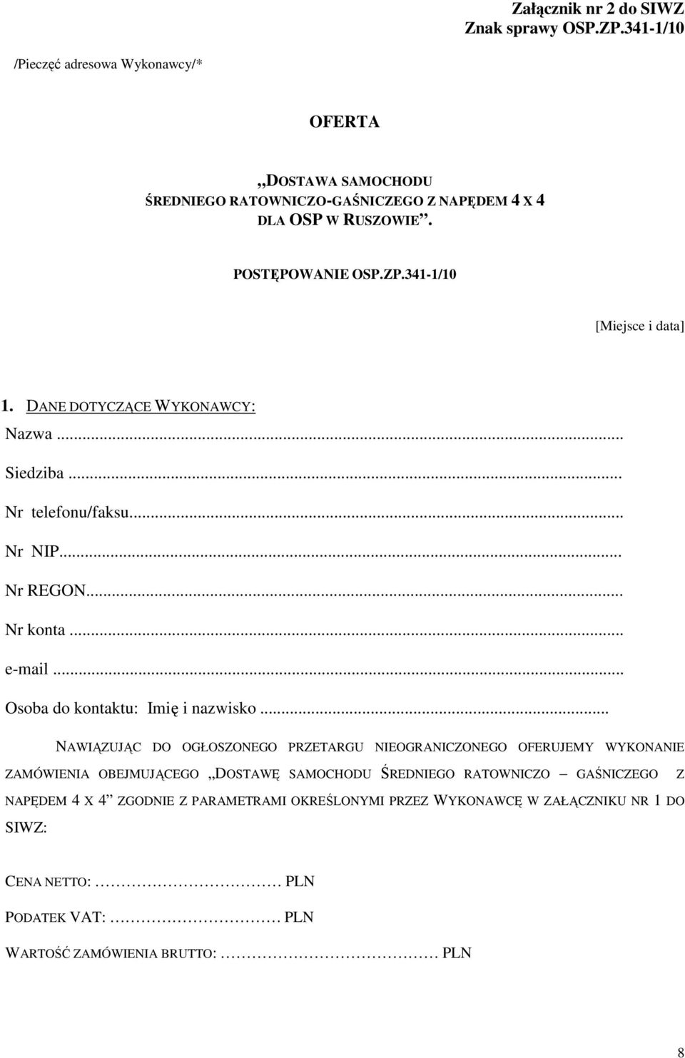 341-1/10 [Miejsce i data] 1. DANE DOTYCZĄCE WYKONAWCY: Nazwa... Siedziba... Nr telefonu/faksu... Nr NIP... Nr REGON... Nr konta... e-mail.