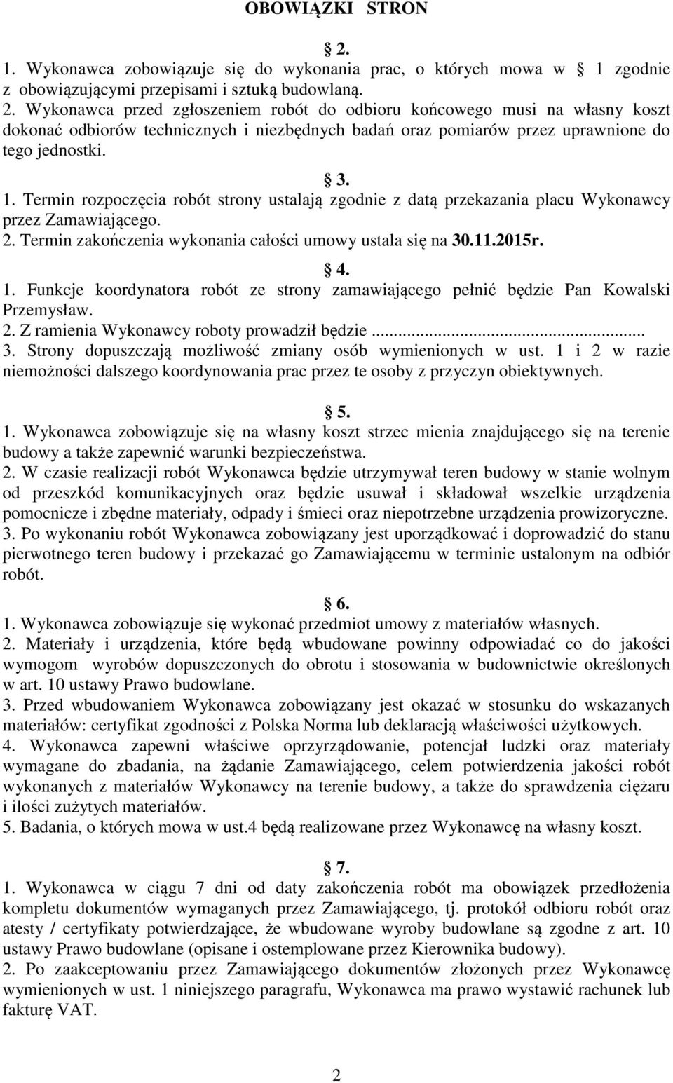 2. Z ramienia Wykonawcy roboty prowadził będzie... 3. Strony dopuszczają możliwość zmiany osób wymienionych w ust.