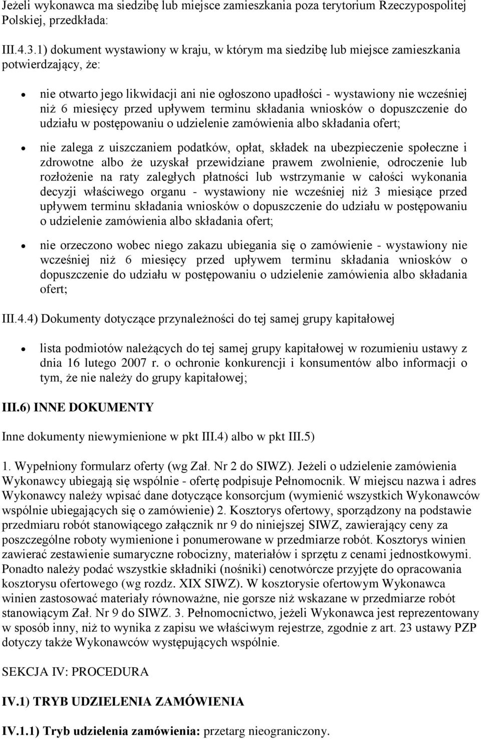 przed upływem terminu składania wniosków o dopuszczenie do udziału w postępowaniu o udzielenie zamówienia albo składania ofert; nie zalega z uiszczaniem podatków, opłat, składek na ubezpieczenie