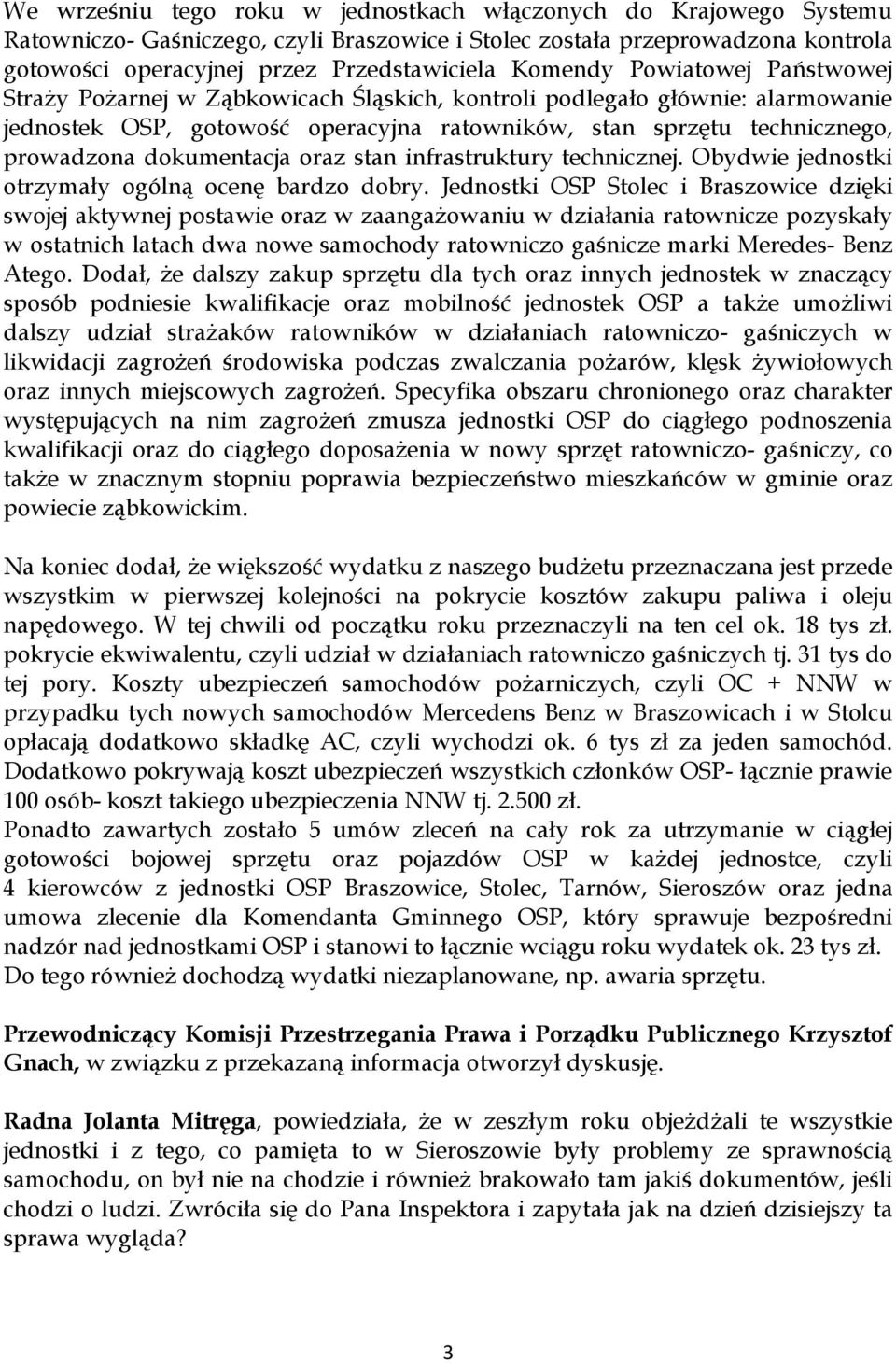 dokumentacja oraz stan infrastruktury technicznej. Obydwie jednostki otrzymały ogólną ocenę bardzo dobry.